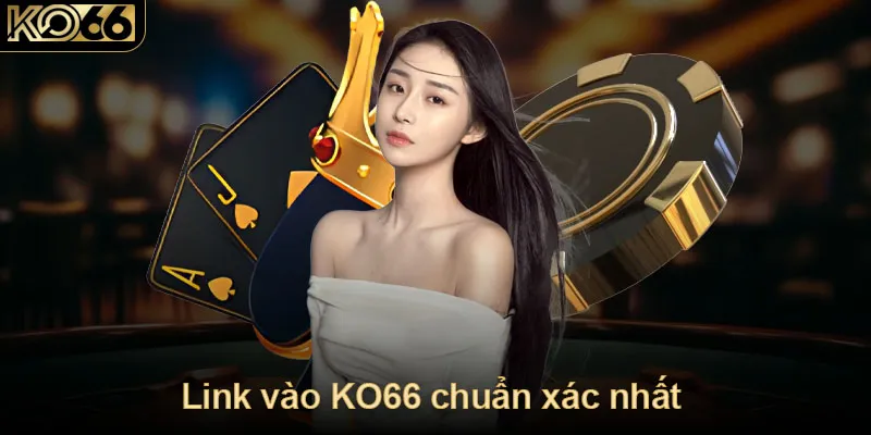 Link vào KO66 chuẩn xác nhất