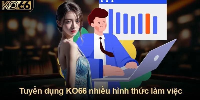 Tuyển dụng KO66 với nhiều hình thức làm việc